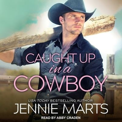 Caught Up in a Cowboy - Jennie Marts - Music - Tantor Audio - 9781665252843 - May 1, 2018