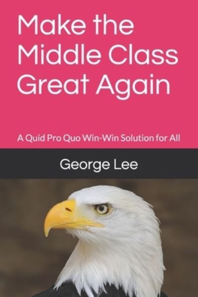 Cover for George Lee · Make the Middle Class Great Again (Paperback Book) (2019)