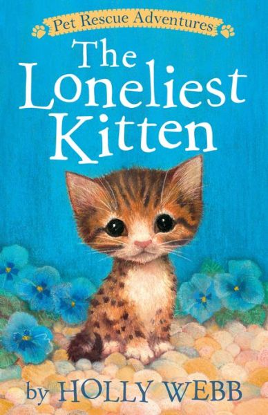 The Loneliest Kitten - Pet Rescue Adventures - Holly Webb - Books - Tiger Tales. - 9781680101843 - January 21, 2020