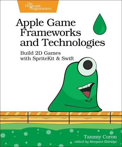 Cover for Tammy Coron · Apple Game Frameworks and Technologies: Build 2D Games with SpriteKit &amp; Swift (Taschenbuch) (2021)