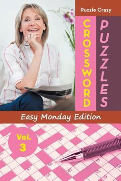 Crossword Puzzles Easy Monday Edition Vol. 3 - Puzzle Crazy - Książki - Puzzle Crazy - 9781683056843 - 1 kwietnia 2016