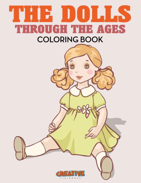 Cover for Creative Playbooks · The Dolls Through the Ages Coloring Book (Paperback Book) (2016)