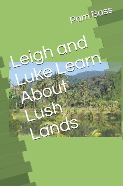 Cover for Pam Bass · Leigh and Luke Learn About Lush Lands (Paperback Bog) (2019)