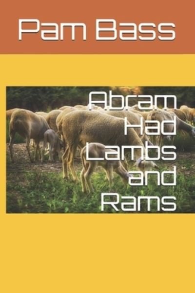 Cover for Pam Bass · Abram Had Lambs and Rams (Paperback Book) (2019)