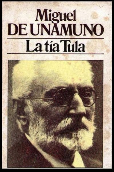 Cover for Miguel De Unamuno · Miguel de Unamuno - La Tia Tula (Paperback Bog) (2019)