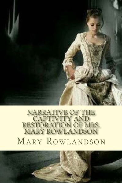 Cover for Mary Rowlandson · Narrative of the Captivity and Restoration of Mrs. Mary Rowlandson (Paperback Book) (2018)