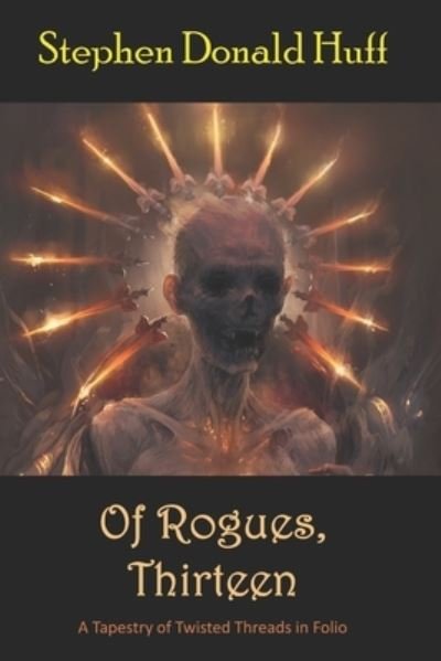 Cover for Stephen Donald Huff · Of Rogues, Thirteen (Pocketbok) (2018)