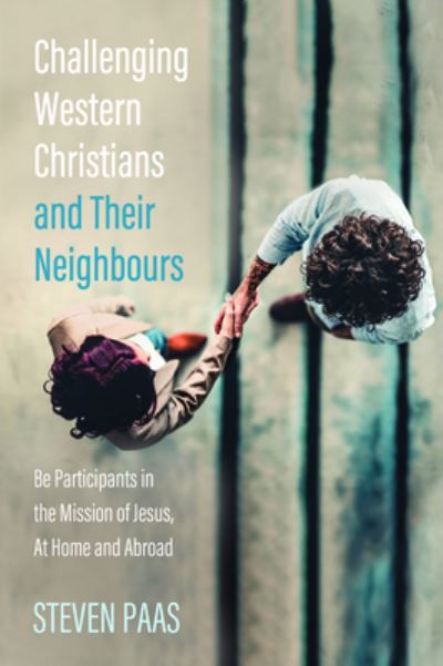 Cover for Steven Paas · Challenging Western Christians and Their Neighbours: Be Participants in the Mission of Jesus, at Home and Abroad (Pocketbok) (2020)