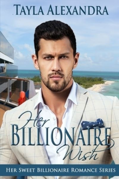 Cover for Tayla Alexandra · Her Billionaire Wish (Paperback Book) (2018)