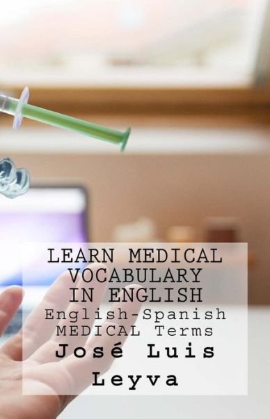 Cover for Jose Luis Leyva · Learn Medical Vocabulary in English (Paperback Book) (2018)