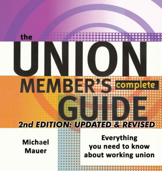 Cover for Mauer Michael Mauer · The Union Member's Complete Guide 2nd Edition: Everytbing You Need to Know About Working Union (Paperback Book) (2020)