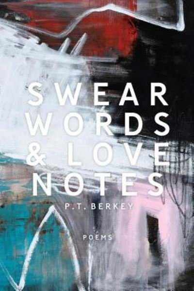 Cover for P T Berkey · Swear Words &amp; Love Notes (Paperback Book) (2019)