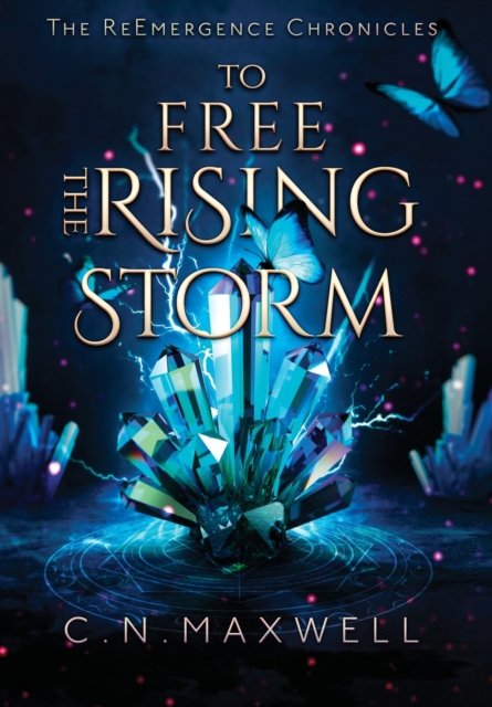 Cover for C N Maxwell · To Free the Rising Storm - The Reemergence Chronicles (Innbunden bok) (2022)