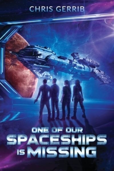 Cover for Chris Gerrib · One of Our Spaceships Is Missing (Book) (2022)