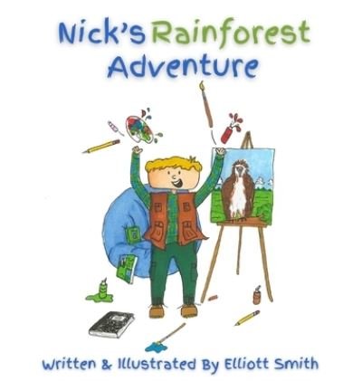 Cover for Elliott Smith · Nick's Rainforest Adventure (Hardcover bog) (2021)