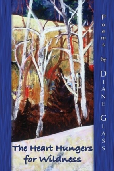 Cover for Diane E Glass · The Heart Hungers for Wildness (Paperback Book) (2020)