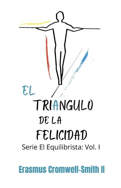 Cover for Erasmus Cromwell-Smith II · El Triangulo de la Felicidad (Paperback Book) (2021)