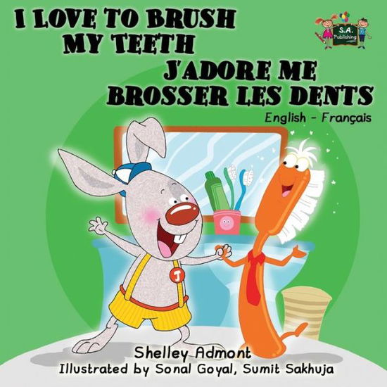 Cover for Shelley Admont · I Love to Brush My Teeth J'adore me brosser les dents (Paperback Book) (2015)