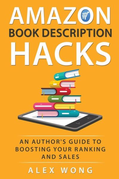 Cover for Alex Wong · Amazon Book Description Hacks: An Author's Guide To Boosting Your Ranking And Sales (Paperback Book) (2019)