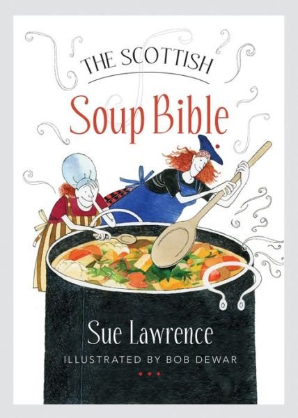 Cover for Sue Lawrence · The Scottish Soup Bible (Paperback Book) (2017)