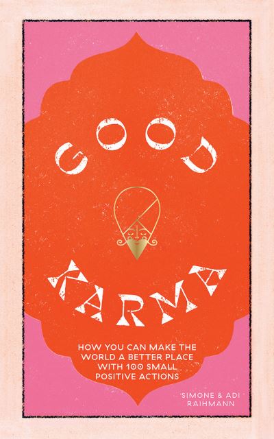 Cover for Simone Raihmann · Good Karma: How You Can Make the World a Better Place with 100 Small Positive Actions (Hardcover Book) (2020)