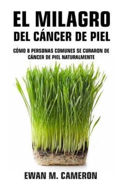 Cover for Ewan Cameron · El Milagro del Cancer de Piel (Hardcover Book) (2018)