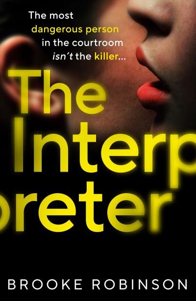 Cover for Brooke Robinson · The Interpreter: The most dangerous person in the courtroom isn't the killer... (Paperback Book) (2023)