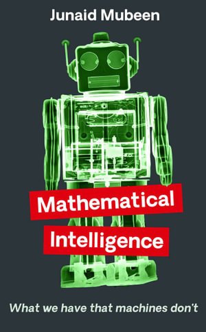 Cover for Junaid Mubeen · Mathematical Intelligence: What We Have that Machines Don't (Paperback Book) [Main edition] (2024)