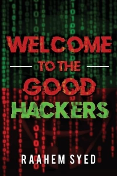 Cover for Raahem Syed · Welcome to the Good Hackers (Pocketbok) (2021)