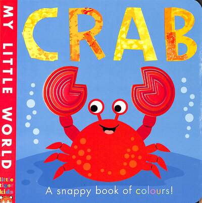 Cover for Patricia Hegarty · Crab: a snappy book of colours - My Little World (Board book) (2021)