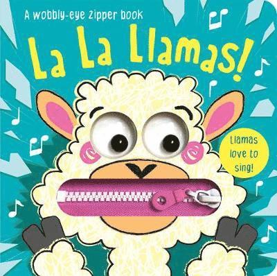 Cover for Georgie Taylor · La La Llamas! - Wobbly-Eye Zipper Books (Board book) (2019)