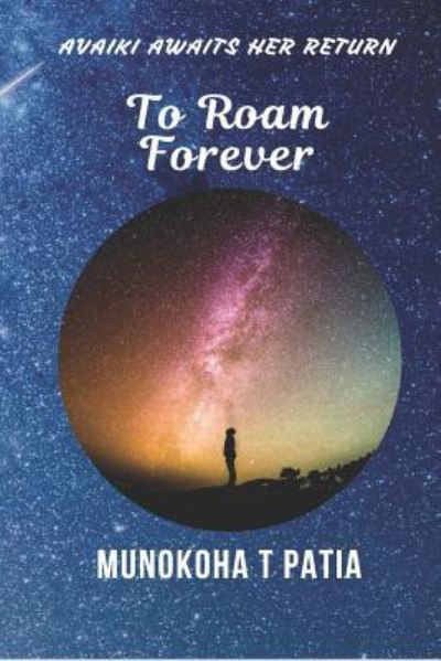 Cover for Munokoha T Patia · To Roam Forever (Paperback Book) (2018)