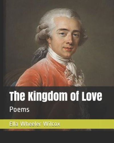 Cover for Ella Wheeler Wilcox · The Kingdom of Love (Paperback Bog) (2019)