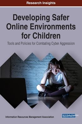 Cover for Developing Safer Online Environments for Children: Tools and Policies for Combatting Cyber Aggression (Innbunden bok) (2019)