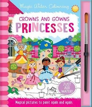 Cover for Lisa Regan · Crowns and Gowns - Princesses - Magic Water Colouring (Inbunden Bok) (2022)
