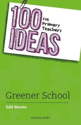 Cover for Edd Moore · 100 Ideas for Primary Teachers: Greener School (Paperback Book) (2025)