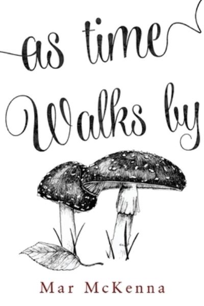 As Time Walks By - Mar McKenna - Livros - Olympia Publishers - 9781804392843 - 30 de novembro de 2023
