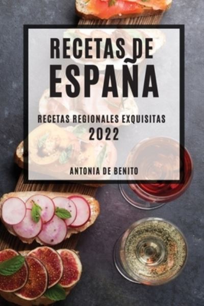 Cover for Antonia de Benito · Recetas de Espana 2022 (Paperback Book) (2022)