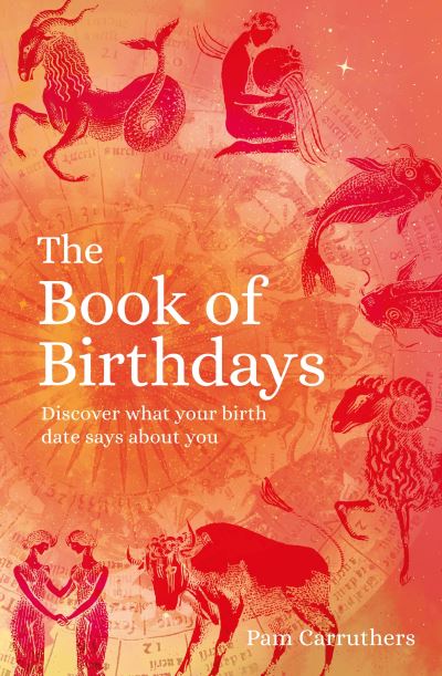 Cover for Pam Carruthers · The Book of Birthdays: Discover the secret meaning of your birthdate (Paperback Book) (2022)