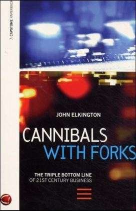 Cannibals with Forks: The Triple Bottom Line of 21st Century Business - John Elkington - Kirjat - John Wiley and Sons Ltd - 9781841120843 - keskiviikko 1. syyskuuta 1999