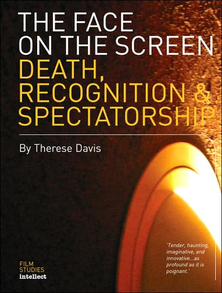 Cover for Therese Davis · The Face on the Screen: Death, Recognition &amp; Spectatorship (Paperback Book) [2nd edition] (2003)