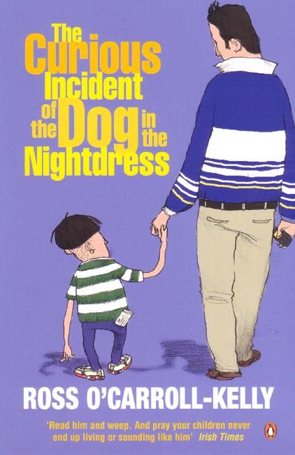 The Curious Incident of the Dog in the Nightdress - Ross O'Carroll-Kelly - Książki - Penguin Books Ltd - 9781844880843 - 1 czerwca 2006