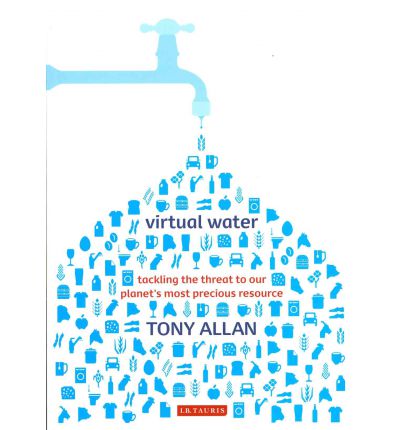 Cover for Tony Allan · Virtual Water: Tackling the Threat to Our Planet's Most Precious Resource (Paperback Book) (2011)