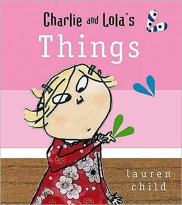 Cover for Lauren Child · Charlie and Lola: Things: Board Book - Charlie and Lola (Board book) (2008)