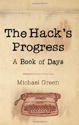 The Hack's Progress: A Book of Days - Michael Green - Livros - New Generation Publishing - 9781847483843 - 12 de setembro de 2008