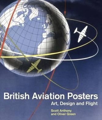 Cover for Scott Anthony · British Aviation Posters: Art, Design and Flight (Hardcover Book) [New edition] (2012)