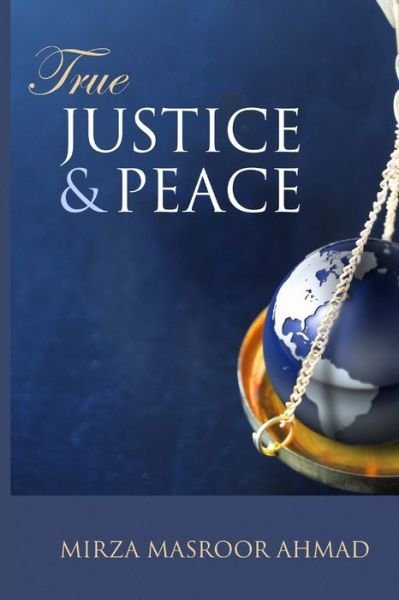 Cover for Hazrat Mirza Masroor · True Justice and Peace (Paperback Book) (2021)