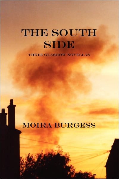 Cover for Moira Burgess · The South Side: Three Glasgow Novellas (Taschenbuch) (2010)
