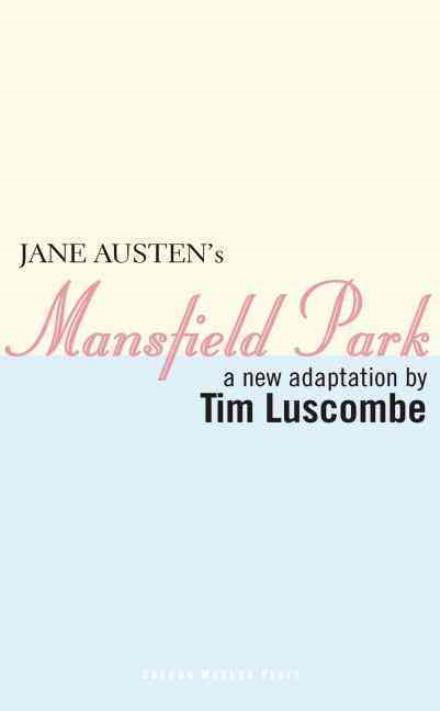 Mansfield Park - Oberon Modern Plays - Luscombe, Tim (Author) - Książki - Bloomsbury Publishing PLC - 9781849434843 - 13 września 2012