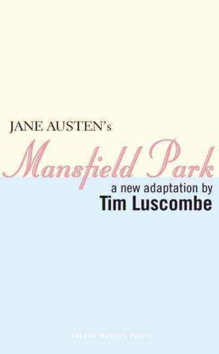 Cover for Luscombe, Tim (Author) · Mansfield Park - Oberon Modern Plays (Paperback Book) (2012)